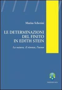 Le determinazioni del finito in Edith Stein. La natura, il vivente, l'uomo - Marisa Scherini - copertina