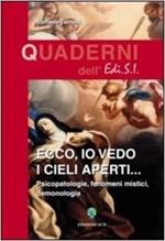 Ecco, io vedo i cieli aperti... Pscicopatologie, fenomeni mistici, demonologia