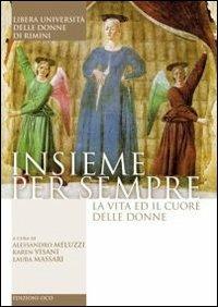 Insieme per sempre. La vita e il cuore delle donne - Alessandro Meluzzi,Karen Visani,Laura Massari - copertina