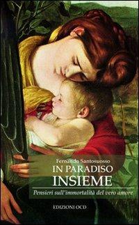 In paradiso insieme. Pensieri sull'immortalità del vero amore - Fernando Santosuosso - copertina