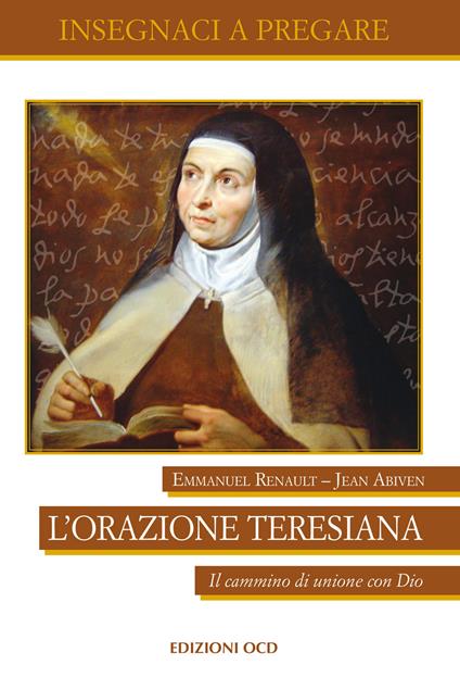 L' orazione teresiana. Il cammino di unione con Dio - Emmanuel Renault,Jean Abiven - copertina