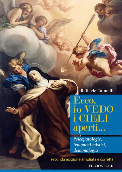 Ecco, io vedo i cieli aperti... Pscicopatologie, fenomeni mistici, demonologia. Ediz. ampliata - Raffaele Talmelli - copertina