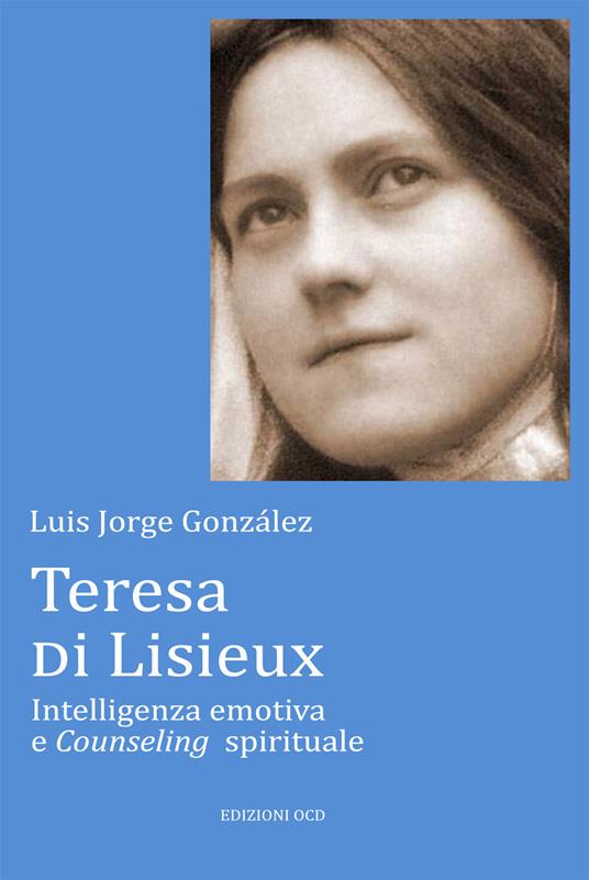 Teresa di Lisieux. Intelligenza emotiva e Counseling spirituale - Luis Jorge González - copertina