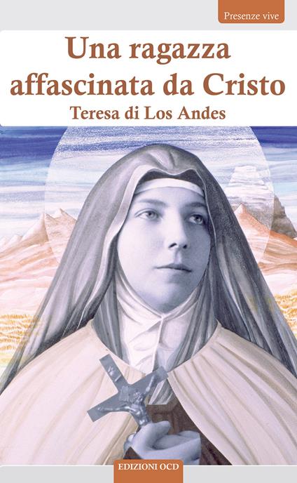 Una ragazza affascinata da Cristo. Teresa di Los Andes - copertina