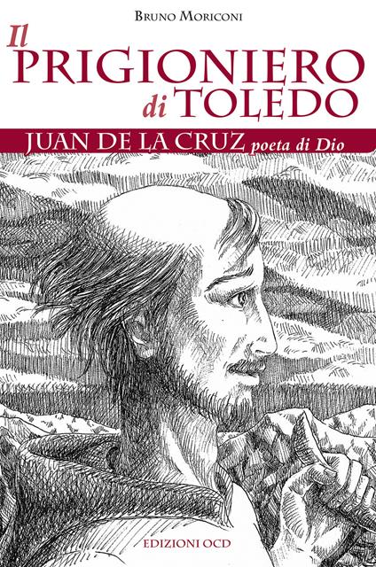 Il prigioniero di Toledo. Juan de la Cruz poeta di Dio - Bruno Moriconi - ebook