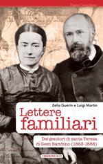 Lettere familiari dei genitori di santa Teresa di Gesù bambino (1863-1888)