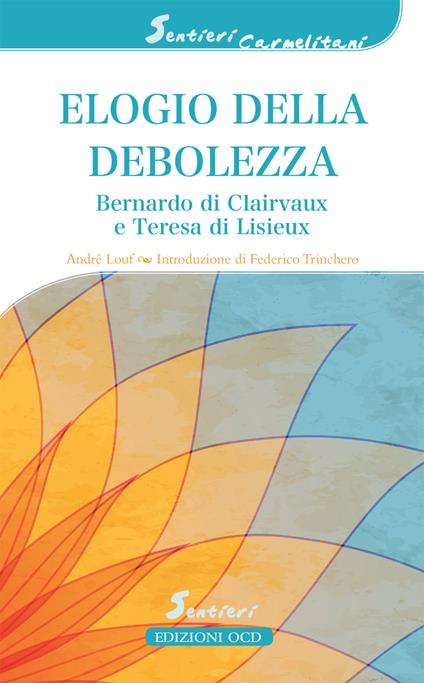 Elogio della debolezza. Bernardo di Clairvaux e Teresa di Lisieux - André Louf - ebook