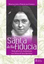 La Santa della fiducia. Nove giorni di meditazione con Teresa di Gesù Bambino