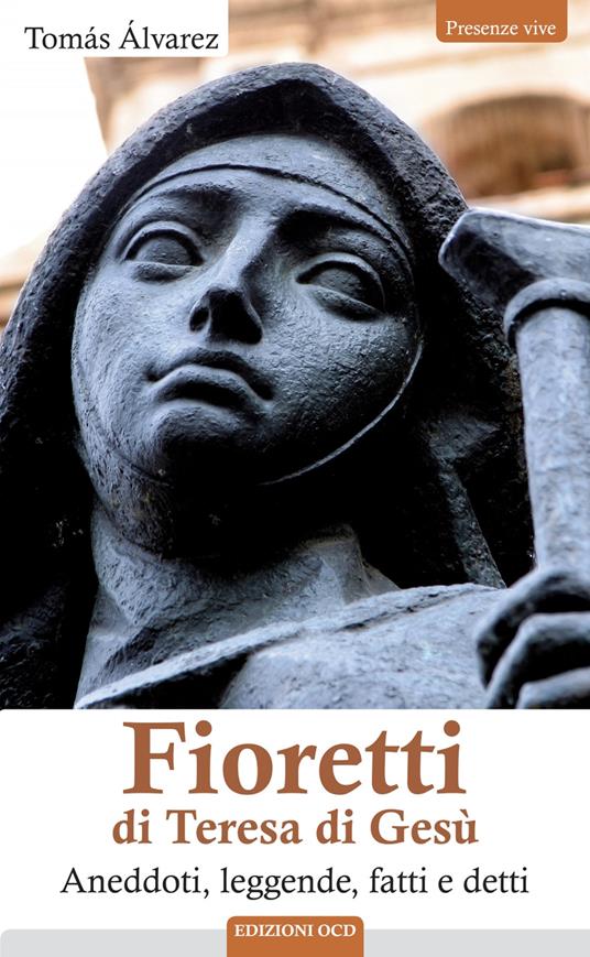 Fioretti di Teresa di Gesù. Aneddoti, leggende, fatti e detti - Tomás Álvarez - ebook