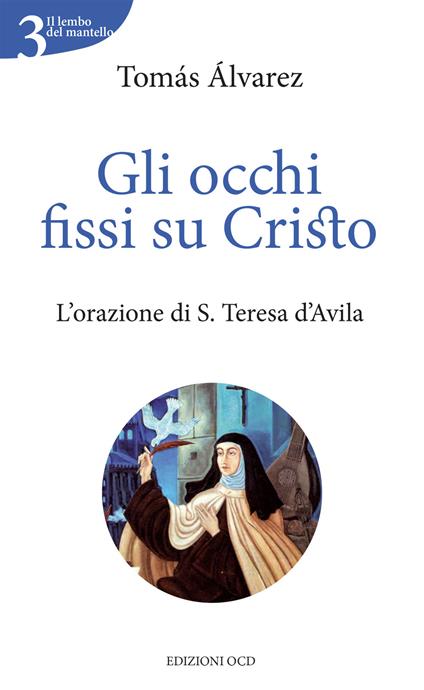 Gli occhi fissi su Cristo. L'orazione di s. Teresa d'Avila - Tomás Alvárez - ebook