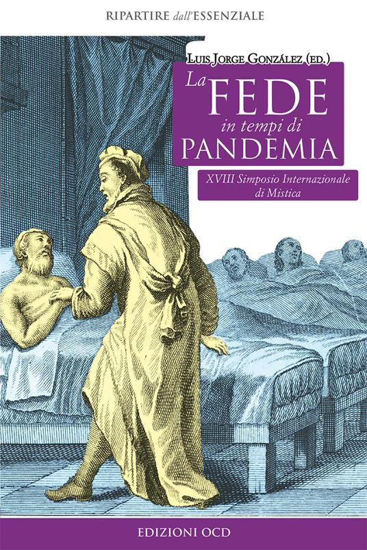 La fede in tempi di pandemia. 18° Simposio internazionale di mistica - Strzyz-Steinert Lukasz,Christof Betschart,Bruno Moriconi - copertina