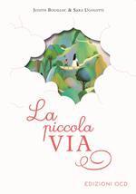 La piccola via. Secondo gli scritti di santa Teresa di Gesù Bambino