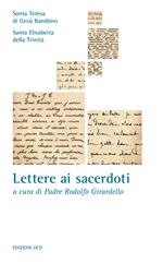 Lettere ai sacerdoti. Santa Teresa di Teresa di Gesù Bambino, Beata Elisabetta della Trinità