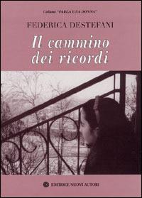 Il cammino dei ricordi - Federica Destefani - copertina