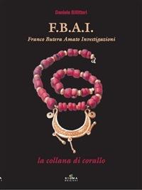 F.B.A.I. (Franco Butera Amato Investigazioni). La collana di corallo - Daniele Billitteri - ebook