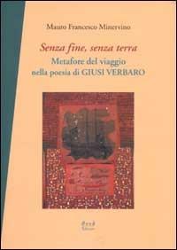 Senza fine, senza terra. Metafore del viaggio nella poesia di Giusi Verbaro - Mauro F. Minervino - copertina