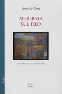 Acrobata sul filo - Graziella Parra - copertina