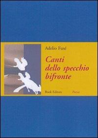 Canti dello specchio bifronte - Adelio Fusé - copertina