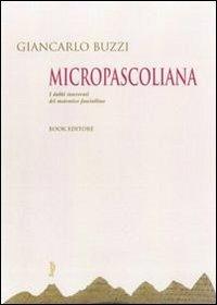 Micropascoliana. I dubbi interventi del maieutico fanciullino - Giancarlo Buzzi - copertina