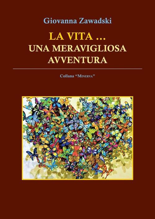 La vita... Una meravigliosa avventura - Giovanna Zawadski - copertina