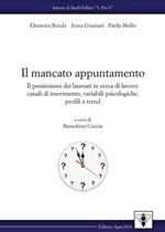 Il mancato appuntamento. Il pessimismo dei laureati in cerca di lavoro: canali di inserimento, variabili psicologiche, profili e trend