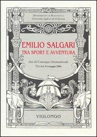 Emilio Salgari tra sport e avventura. Atti del Convegno internazionale (Verona, 2006) - copertina