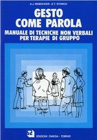 Gesto come parola. Manuale di tecniche non verbali per terapie di gruppo - A. J. Remocker,E. T. Storch - copertina