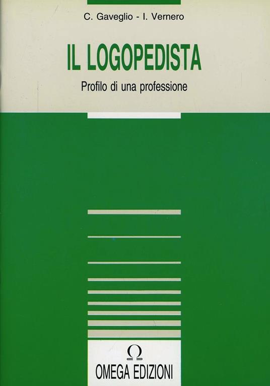 Il logopedista. Profilo di una professione - I. Gaveglio,Irene Vernero - copertina