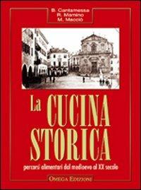 La cucina storica. Percorsi alimentari dal Medioevo al XX secolo - Bruno Cantamessa,Rudy Mamino,Massimo Macciò - copertina