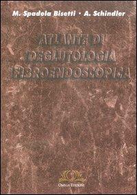 Atlante di deglutologia fibroendoscopica - Massimo Spadola Bisetti,Antonio Schindler - copertina