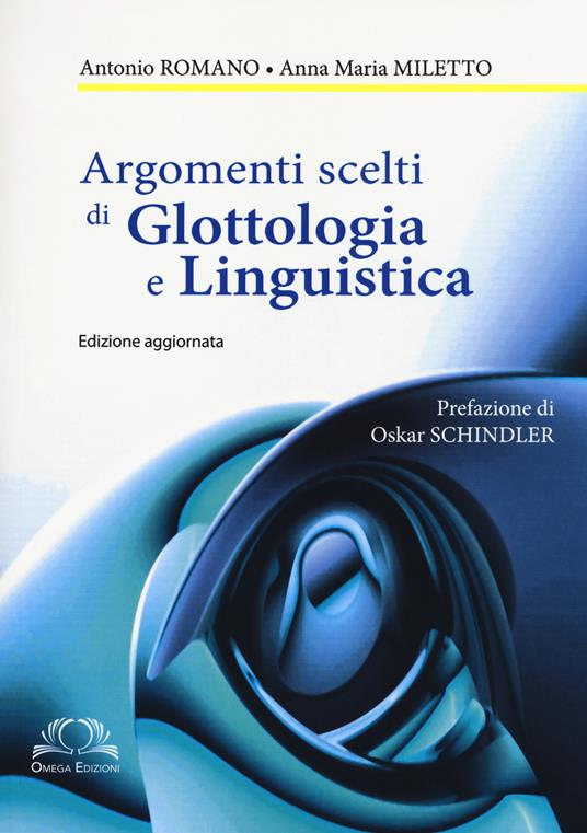 Argomenti scelti di glottologia e linguistica - Antonio Romano - Anna M.  Miletto - - Libro - Omega - Scientifica | IBS