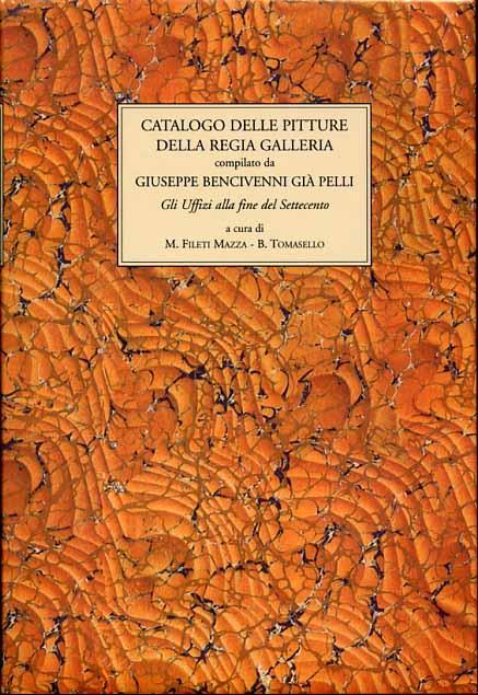 Catalogo delle pitture della Regia Galleria compilato da Giuseppe Bencivenni già Pelli. Gli Uffizi alla fine del Settecento - 5