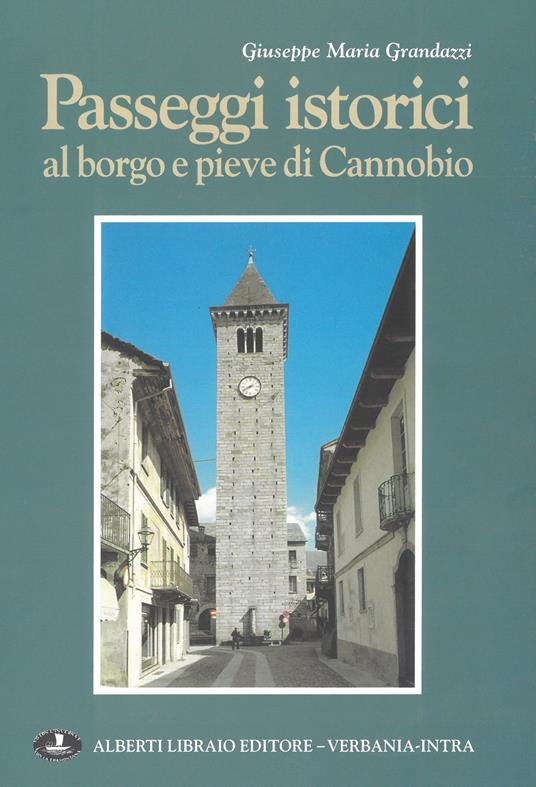 Passeggi istorici al borgo e pieve di Cannobio - Giuseppe M. Grandazzi - copertina