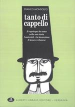 Tanto di cappello. Il copricapo da uomo nella sua storia, i materiali, la lavorazione, il museo verbanese