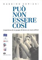 Può non essere così. L'esperienza di un gruppo di donne con storie difficili