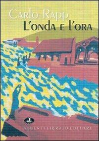 L' onda e l'ora. Visioni del Verbano Cusio Ossola. Catalogo della mostra (Verbania, aprile 2007) - Carlo Rapp - copertina