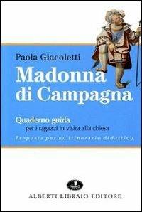 Madonna di Campagna. Quaderno guida per i ragazzi in visita alla chiesa - Paola Giacoletti - copertina
