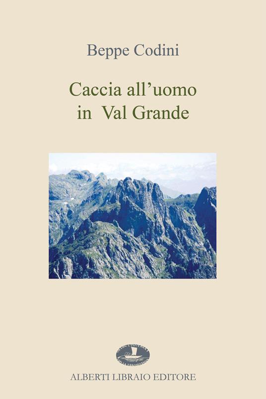 Caccia all'uomo in Val Grande - Beppe Codini - copertina