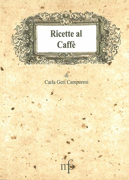 Ricette al caffè - Carla Geri Camporesi - copertina