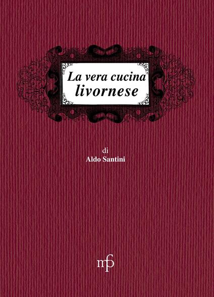 La vera cucina livornese - Aldo Santini - copertina