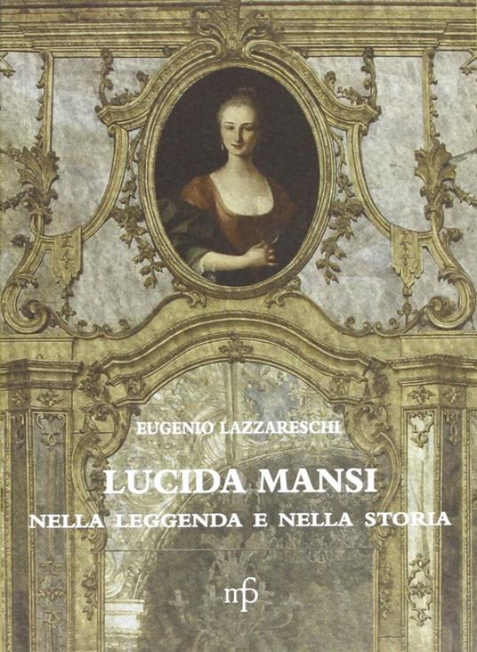 Lucida Mansi nella leggenda e nella storia - Eugenio Lazzareschi - copertina