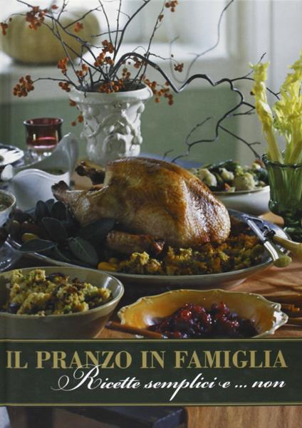 Il pranzo in famiglia. Ricette semplici e... non - Laura Giorgetti,Alessandra Marraccini - copertina