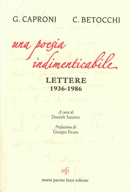 Una poesia indimenticabile. Lettere 1936-1986 - Giorgio Caprotti,Carlo Betocchi - copertina