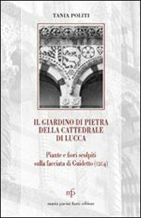 Il giardino di pietra della cattedrale di Lucca. Piante e fiori scolpiti sulla facciata di Guidetto (1204) - copertina