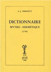 Dictionnaire mytho-hermétique (rist. anast. 1758) - Antoine-Joseph Pernety - copertina