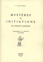 Mystères et initiations de l'Egypte ancienne. compléments à la religion egyptienne