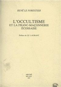 L'occultisme et la Franc-Maçonnerie Ecossaise - René Le Forestier - copertina