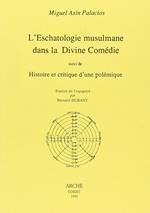 L'eschatologie musulmane dans la Divine Comédie suivi de Histoire et critique d'une polémique