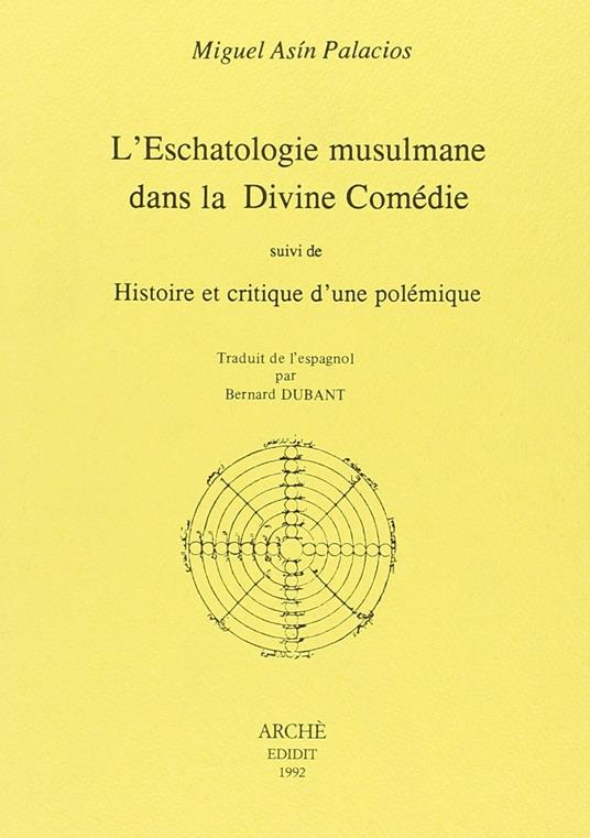 L'eschatologie musulmane dans la Divine Comédie suivi de Histoire et critique d'une polémique - Miguel Asín Palacios - copertina