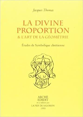 La divine proportion & L'art de la géométrie. Études de symbolique chrétienne - Jacques Thomas - copertina